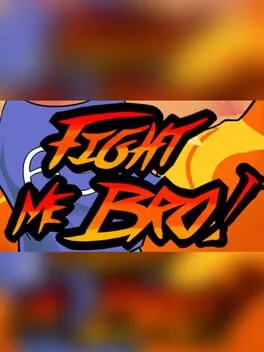 Fight Me Bro!