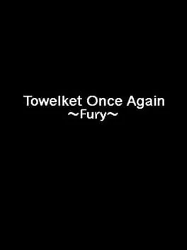 Towelket: One More Time 5 ~Fury~