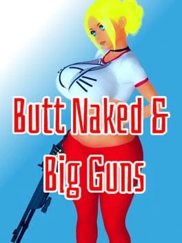 Butt Naked & Big Guns