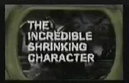 The Incredible Shrinking Character