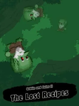 Goblin and Coins II: The Lost Recipes