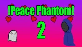 !Peace Phantom 2!