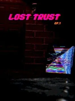 Lost Trust: Episode 1