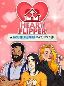 Heart Flipper: A House Flipper Dating Sim