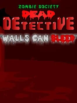 Zombie Society Dead Detective: Walls can Bleed
